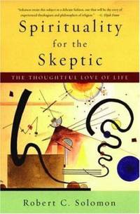 Spirituality for the Skeptic : The Thoughtful Love of Life
