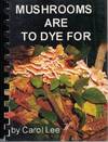 Mushrooms are to Dye For