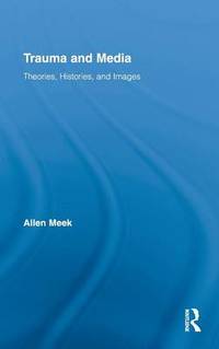 Trauma and Media: Theories, Histories, and Images
