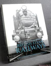 cover of The Illustrated History of British Steam Railways: The Legacy of the Steam Locomotive