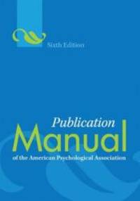 Publication Manual of the American Psychological Association by American Psychological Association - 2009-08-01