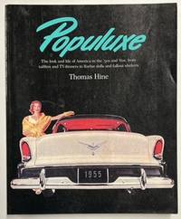 Populuxe: The Look and Life of America in the '50s and '60s, from Tailfins and TV Dinners to...