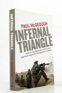 Infernal Triangle.  Conflict in Iraq, Afghanistan and The Levant Eyewitness reports from the...