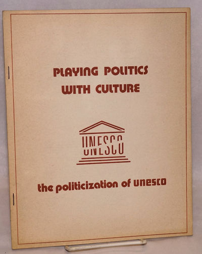 ‪Playing Politics with Culture: The Politicization of UNESCO
