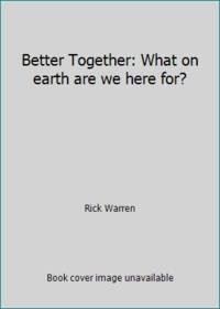 image of Better Together: What on earth are we here for?