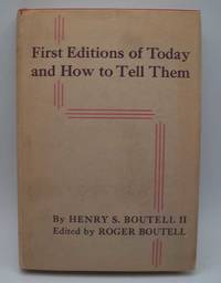 First Editions of Today and How to Tell Them: American, British and Irish, Third Edition by Henry S. and Roger Boutell - 1949