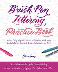Brush Pen Lettering Practice Book: Modern Calligraphy Drills, Measured Guidelines and Practice...