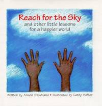 Reach for the Sky : And Other Little Lessons for a Happier World