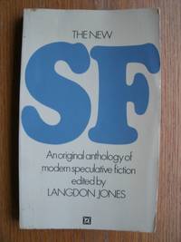 The New SF: An Original Anthology of Modern Speculative Fiction by Jones, Langdon - 1971