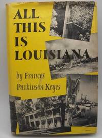 All This Is Louisiana: An Illustrated Story Book by Frances Parkinson Keyes - 1950