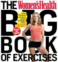 Women's Health Big Book of Exercises, The: Four Weeks to a Leaner, Sexier, Healthier You!