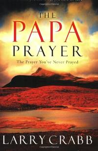 Papa Prayer: The Prayer You've Never Prayed