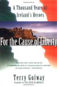 image of For the Cause of Liberty: A Thousand Years of Ireland's Heroes