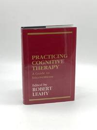 Practicing Cognitive Therapy (First Printing)  A Guide to Interventions