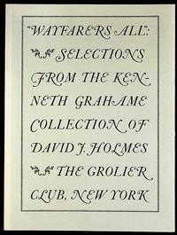 Wayfarers All: Selections from the Kenneth Grahame Collection of David J. Holmes