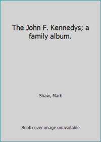 The John F. Kennedys; a family album.