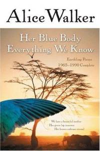 image of Her Blue Body Everything We Know: Earthling Poems 1965-1990 Complete