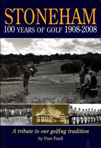 image of Stoneham: 100 Years of Golf 1908-2008. A Tribute to Our Golfing Tradition