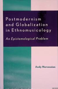 Postmodernism and Globalization in Ethnomusicology: An Epistemological Problem