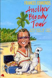 Another Bloody Tour: England in the West Indies, 1986 (Signed By Author) by Frances Edmonds - 1986