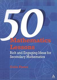 50 Mathematics Lessons: Rich and Engaging Ideas for Secondary Mathematics