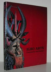 IGBO ARTS Community and Cosmos by Cole, Herbert M. & Chike G. Aniakor & Chinua Achebe - 1984