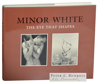 Minor White: The Eye That Shapes (Signed First Edition)