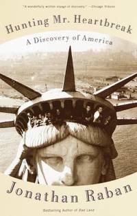 Hunting Mister Heartbreak : A Discovery of America by Jonathan Raban - Paperback - 1998 - from ThriftBooks (SKU: G037570101XI4N00)
