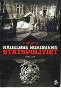 Nådeløse nordmenn. Statspolitiet 1941-1945