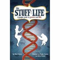 The Stuff of Life : A Graphic Guide to Genetics and DNA