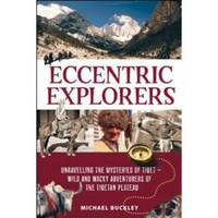 Eccentric Explorers  Unravelling the Mysteries of Tibet--Wild and Wacky  Adventurers of the...