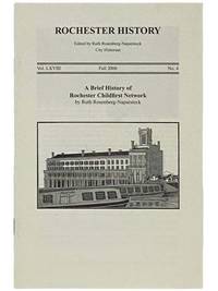 A Brief History of Rochester Childfirst Network (Rochester History, Fall 2006, Vol. LXVIII, No. 4)