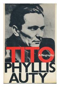 Tito: A Biography by Phyllis Auty