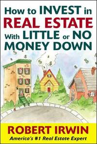 How to Invest in Real Estate with Little or No Money Down