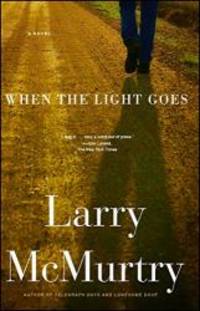 When the Light Goes: A Novel by Larry McMurtry - 2008-03-04