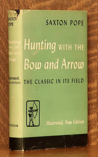 HUNTING WITH THE BOW AND ARROW by Saxton Pope - 1947