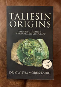Taliesin Origins Exploring The Myth Of The Greatest Celtic Bard