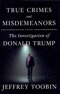image of True Crimes and Misdemeanors; The Investigation of Donald Trump