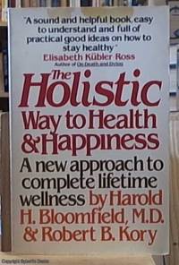 image of The Holistic Way to Health and Happiness; A New Approach to Complete Lifetime Wellness