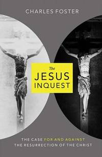 The Jesus Inquest : The Case for and Against the Resurrection of the Christ