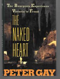 The Naked Heart ( The Bourgeois Experience Victoria To Freud )