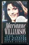Marianne Williamson: Her Life Her Message Her Miracles