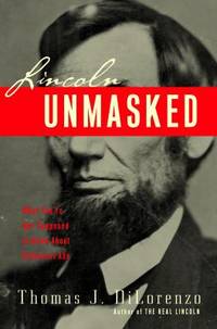 Lincoln Unmasked : What You're Not Supposed to Know about Dishonest Abe