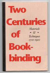 Two Centuries of Book-binding: Materials &amp; Techniques 1700-1900 by LOCK, Margaret - 1991