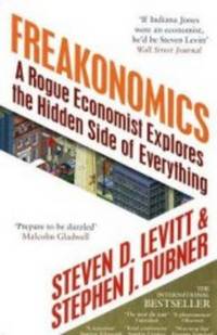 Freakonomics - Rogue Economist Explores The Hidden Side Of Everything