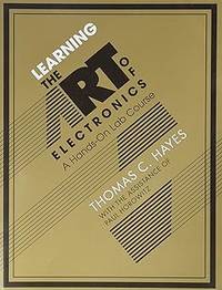 Learning the Art of Electronics: A Hands-On Lab Course 1st Edition