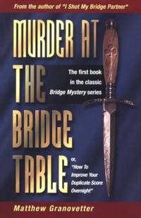 Murder at the Bridge Table: Or, How to Improve Your Duplicate Score Overnight
