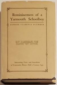 REMINISCENCES OF A YARMOUTH SCHOOLBOY. Interesting Facts and Anecdotes of Yarmouth, Maine, Half a...