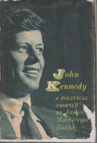 image of John Kennedy A Political Profile