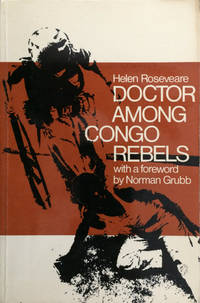 Helen Roseveare: Doctor Among Congo Rebels by Roseveare, Helen - 1965